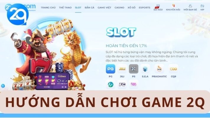 Hướng Dẫn Chơi Game 2Q: Khám Phá Thế Giới Game Đỉnh Cao