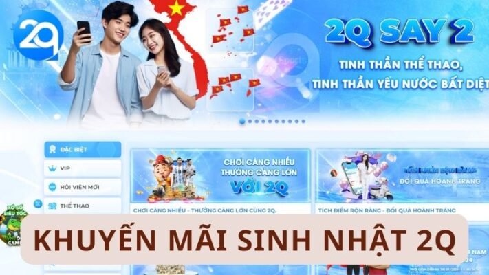 Khuyến mãi sinh nhật 2Q - Lễ hội ưu đãi hấp dẫn